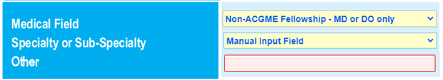 A web interface with "Non-ACGME Fellowship - MD or DO only" selected for Medical Field and "Manual Input Field" selected for Specialty or Sub-Specialty